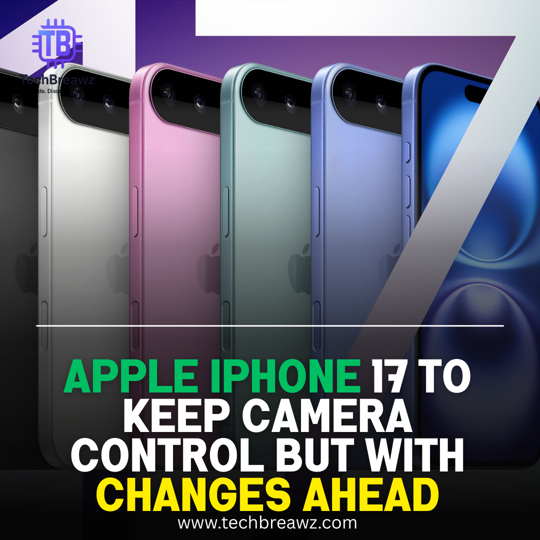 Apple iPhone 17 to keep Camera control But With Changes ahead